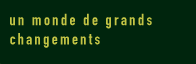 un monde de grands changements