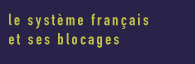 le système francais et ses blocages