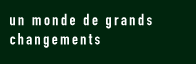 un monde de grands changements